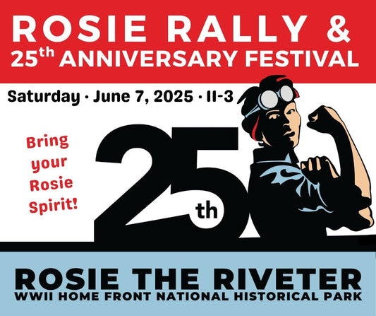 Rosie Rally & 25th Anniversary Festival to Celebrate Legacy of Home Front Workers Landmark community event set for June 7 as centerpiece of National Park’s anniversary year