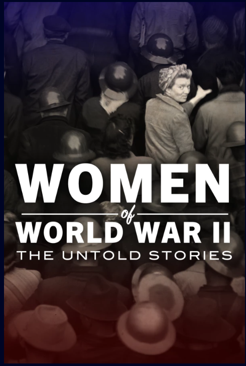 New Documentary Coming Out: Women of WWII: The Untold Stories