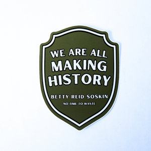 Betty Reid Soskin - We Are All Making History Sticker