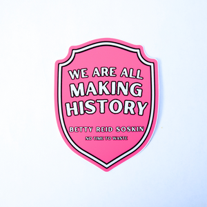 Betty Reid Soskin - We Are All Making History Sticker