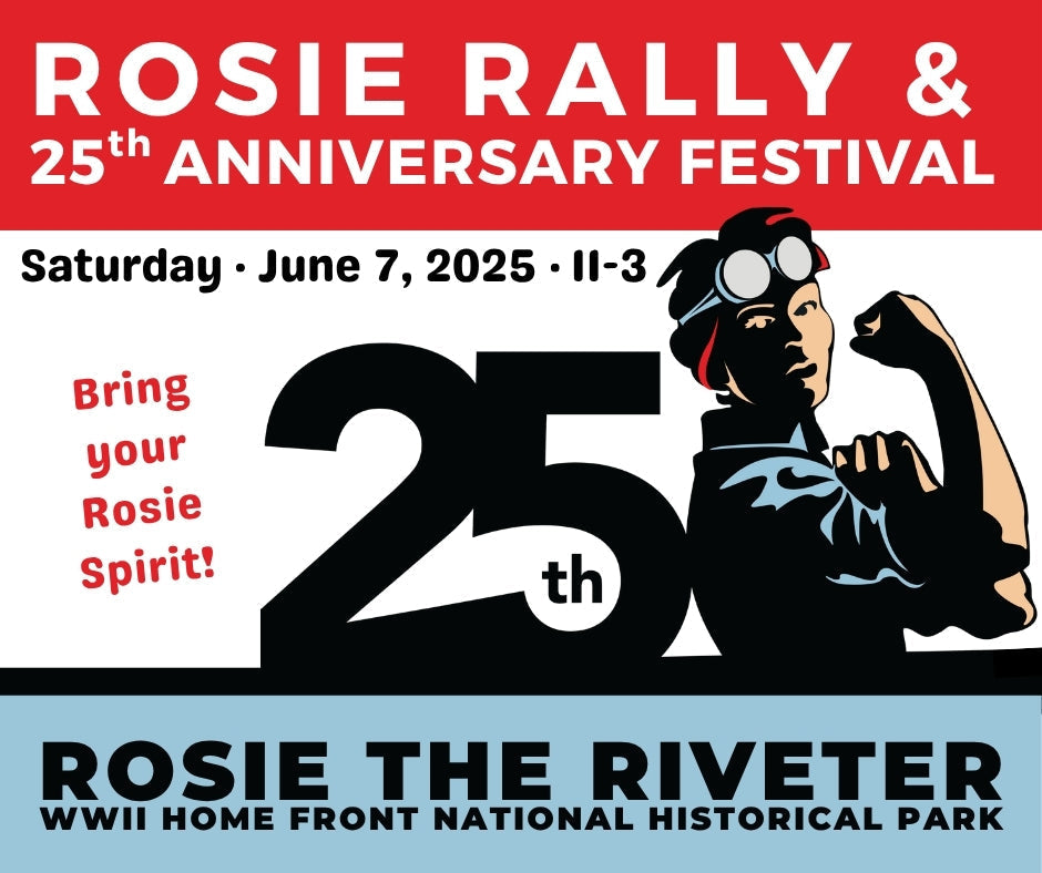 Rosie Rally & 25th Anniversary Festival to Celebrate Legacy of Home Front Workers Landmark community event set for June 7 as centerpiece of National Park’s anniversary year