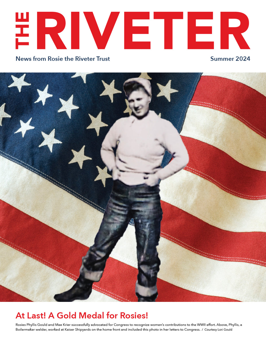 THE RIVETER Summer 2024 Rosie the Riveter Trust
