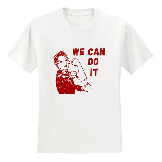 "We Can Do It" T-Shirt (6 colors available): Run 1: 1-S | 2-M | 3-L | 4-XL | 2-XXL / White
