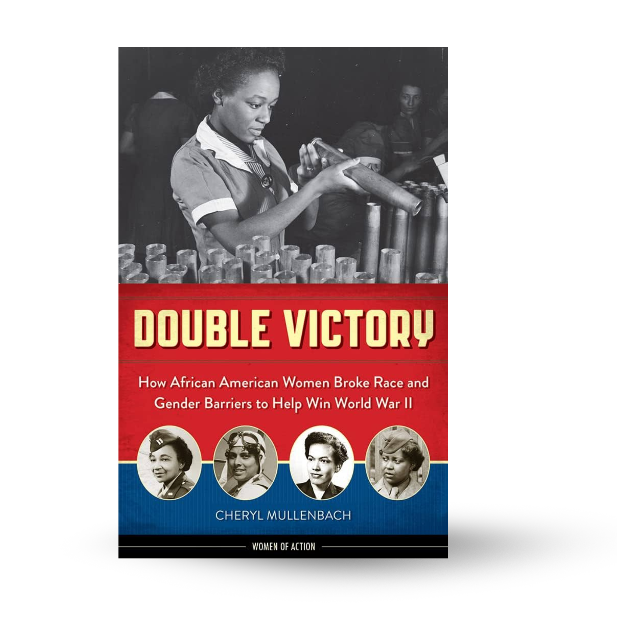 Double Victory: How African American Women Broke Race and Gender Barriers to Help Win World War II