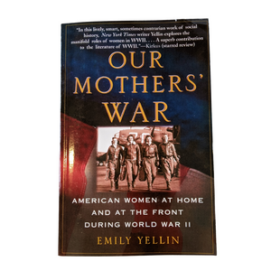 Our Mothers' War: American Women at Home and at the Front During World War II