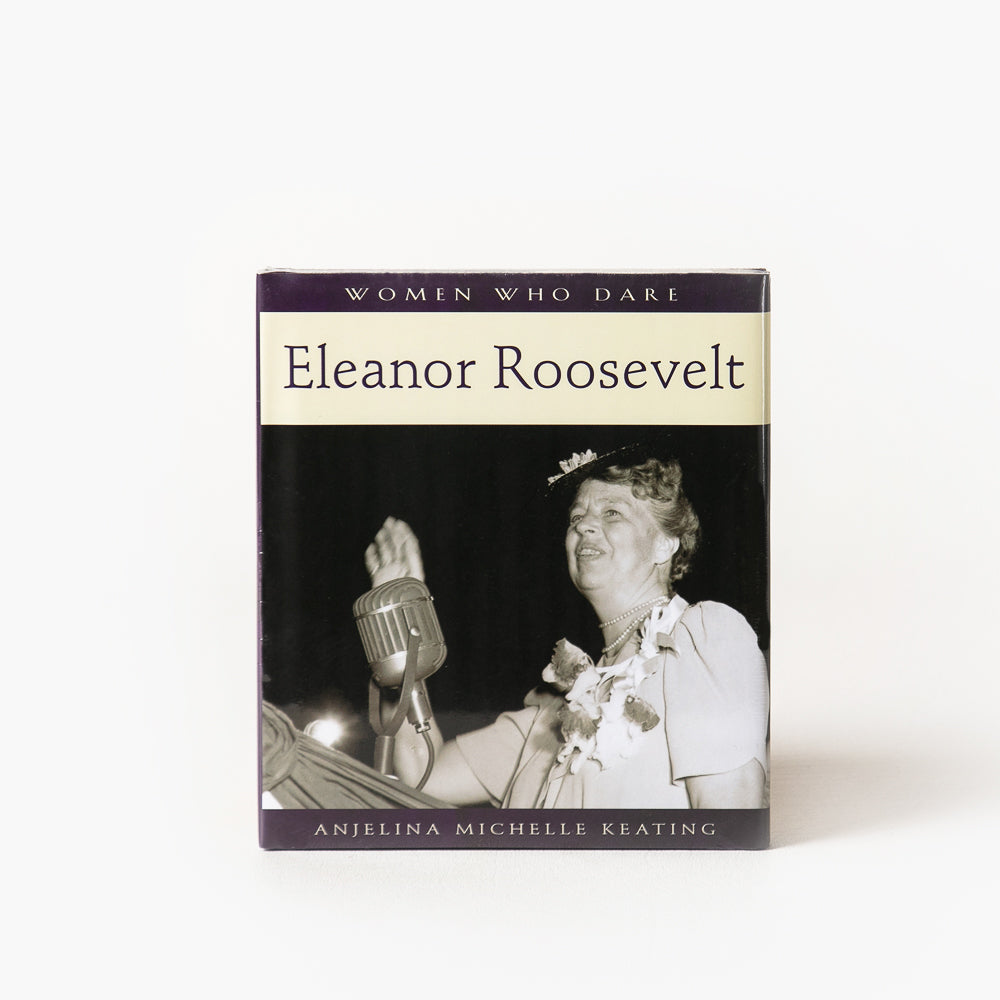 Women Who Dare: Eleanor Roosevelt